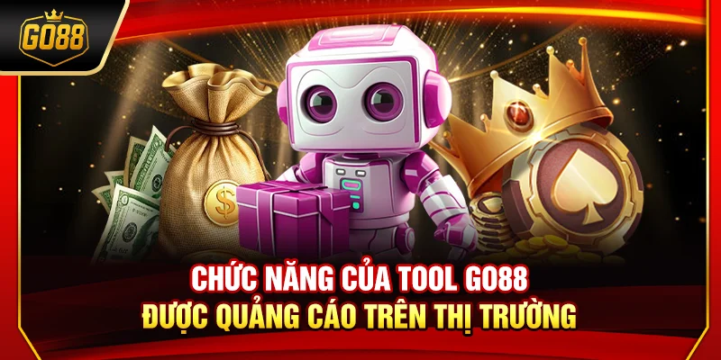Chức năng của tool Go88 được quảng cáo trên thị trường