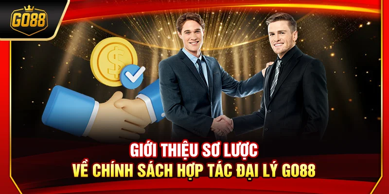 Giới thiệu sơ lược về chính sách hợp tác đại lý Go88
