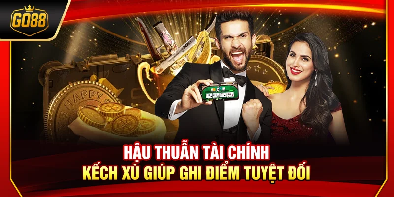 Hậu thuẫn tài chính kếch xù giúp ghi điểm tuyệt đối