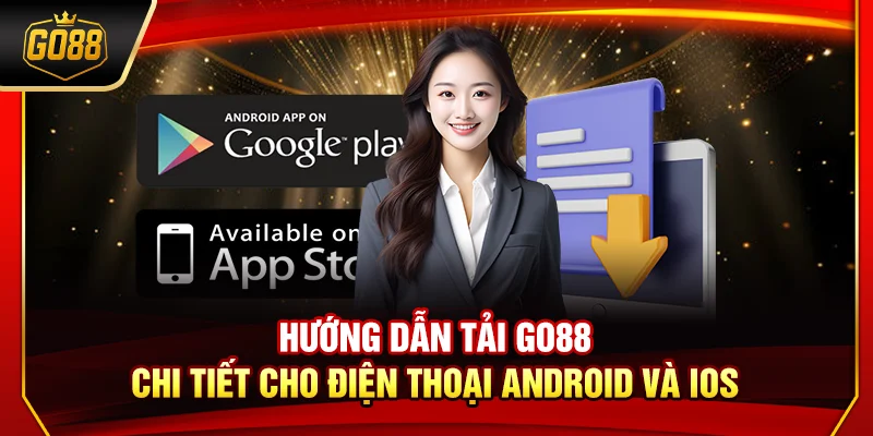 Hướng dẫn tải Go88 chi tiết cho điện thoại Android và iOS