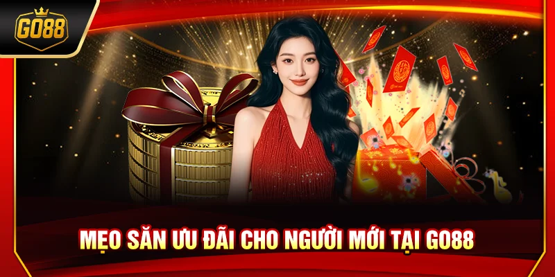 Mẹo săn ưu đãi cho người mới tại Go88