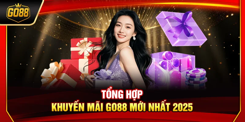 Tổng hợp khuyến mãi Go88 mới nhất 2025